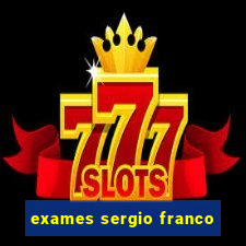 exames sergio franco