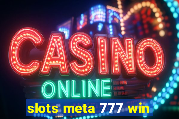 slots meta 777 win