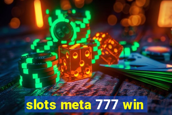 slots meta 777 win