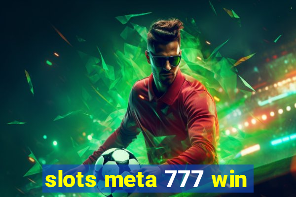 slots meta 777 win