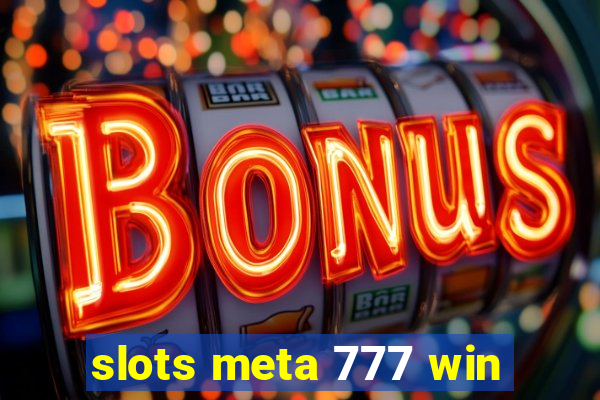 slots meta 777 win