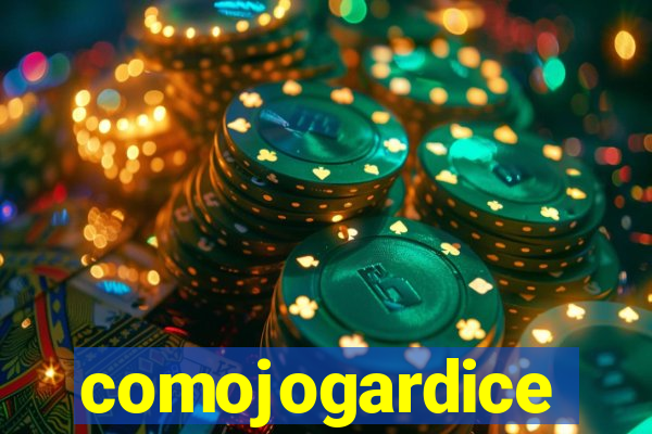 comojogardice