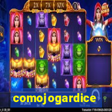 comojogardice