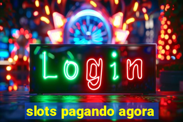 slots pagando agora