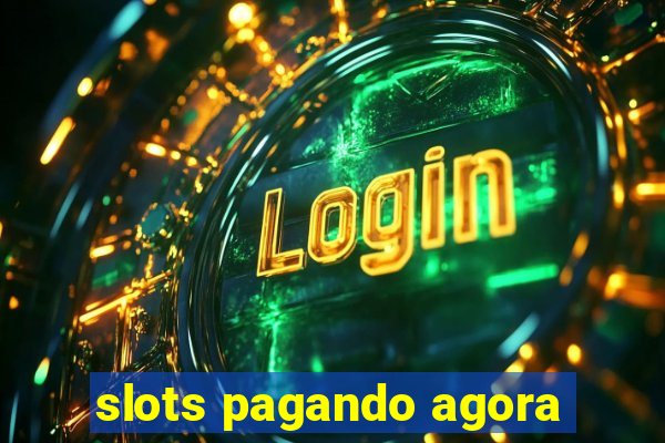 slots pagando agora