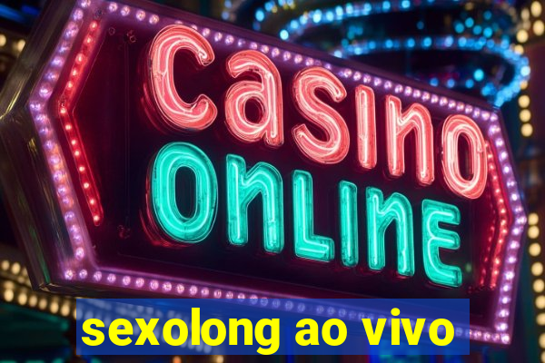 sexolong ao vivo