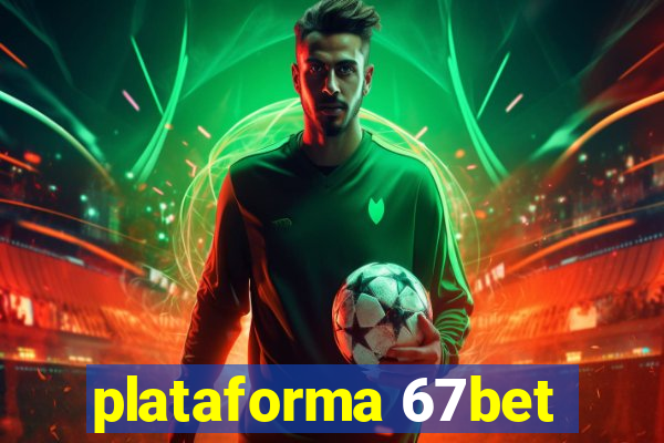 plataforma 67bet