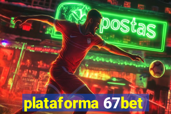 plataforma 67bet