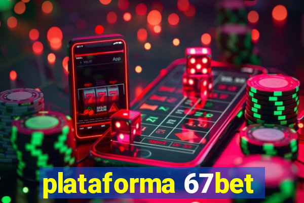 plataforma 67bet