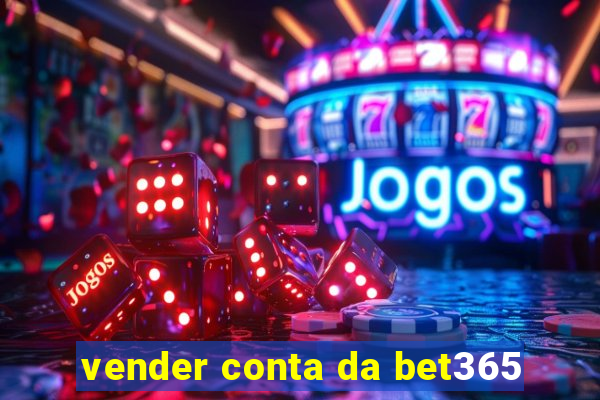 vender conta da bet365