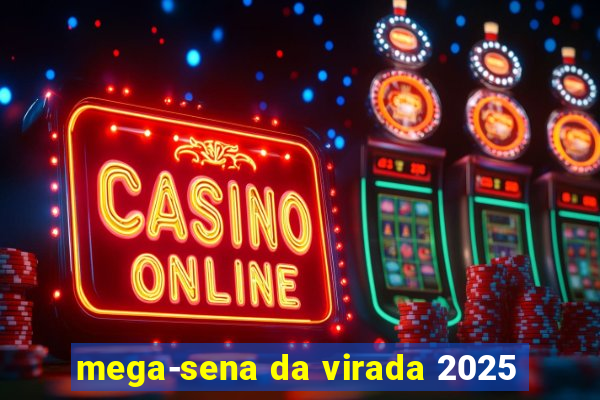 mega-sena da virada 2025