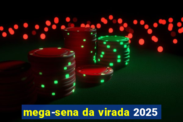 mega-sena da virada 2025