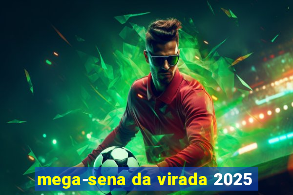 mega-sena da virada 2025