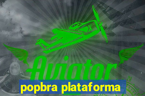 popbra plataforma