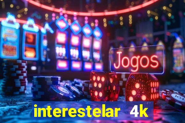 interestelar 4k dublado torrent