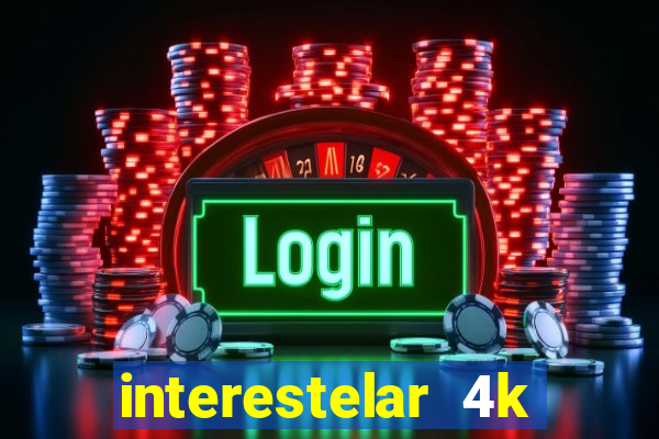 interestelar 4k dublado torrent