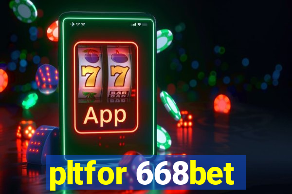 pltfor 668bet