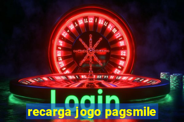 recarga jogo pagsmile