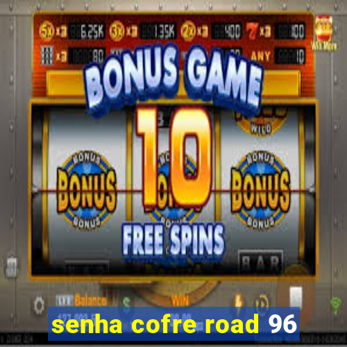 senha cofre road 96