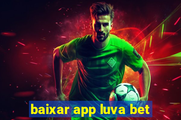 baixar app luva bet