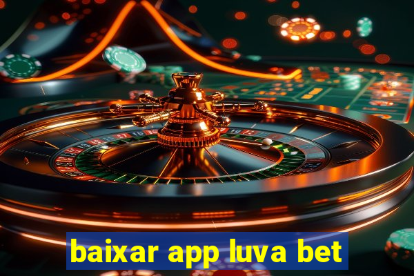 baixar app luva bet