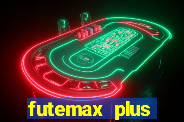 futemax plus futebol ao vivo