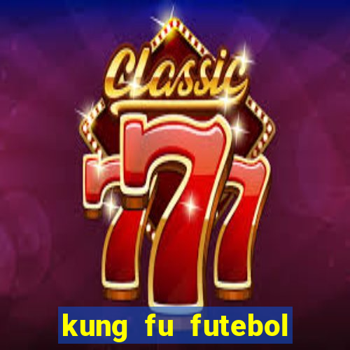 kung fu futebol clube download dublado