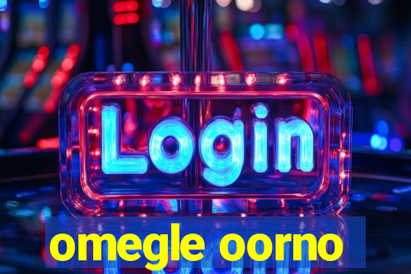 omegle oorno