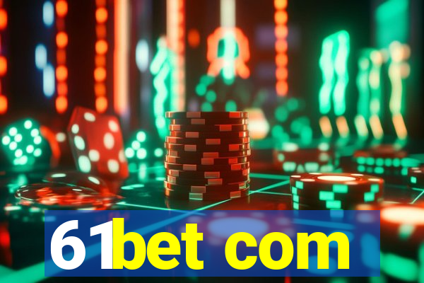 61bet com