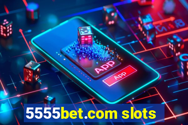 5555bet.com slots