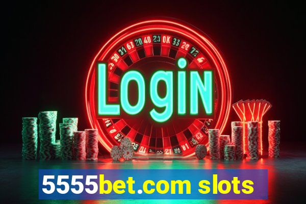 5555bet.com slots