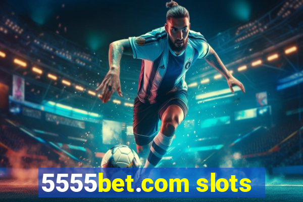 5555bet.com slots