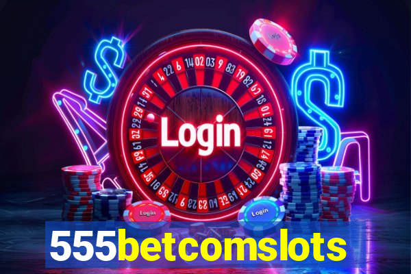 555betcomslots