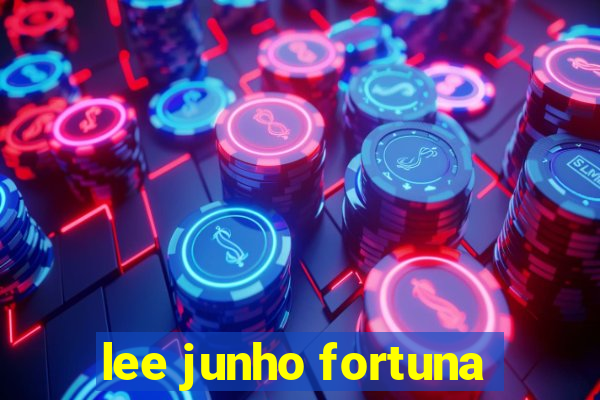 lee junho fortuna