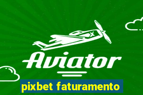 pixbet faturamento