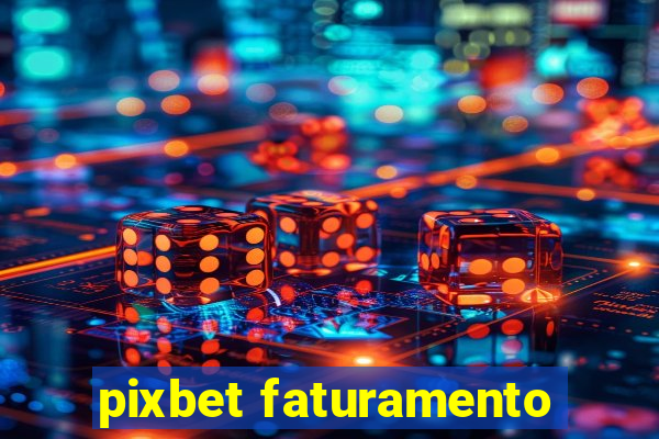 pixbet faturamento