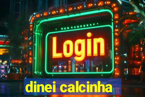 dinei calcinha