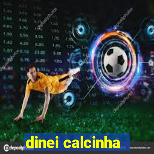 dinei calcinha