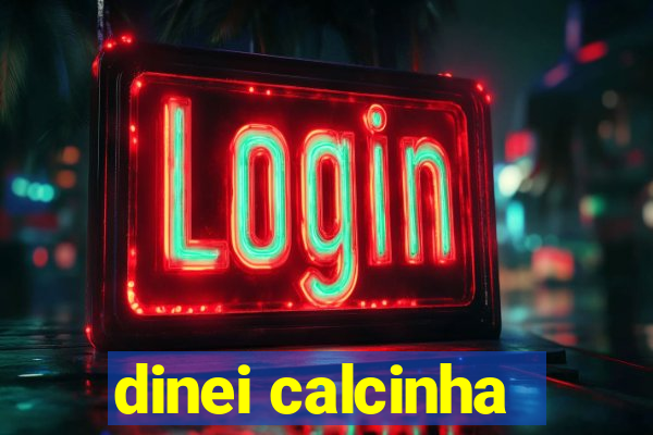 dinei calcinha