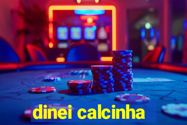 dinei calcinha