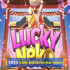 5853 com plataforma login