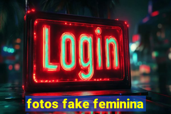 fotos fake feminina