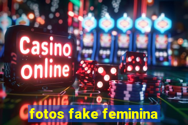 fotos fake feminina