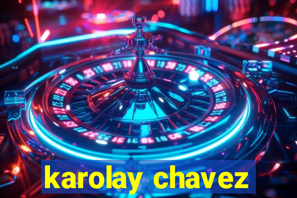 karolay chavez