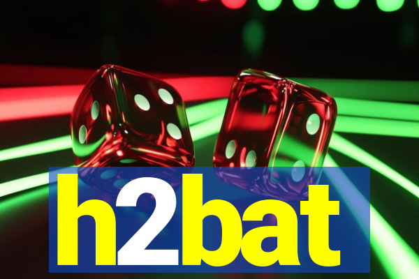 h2bat