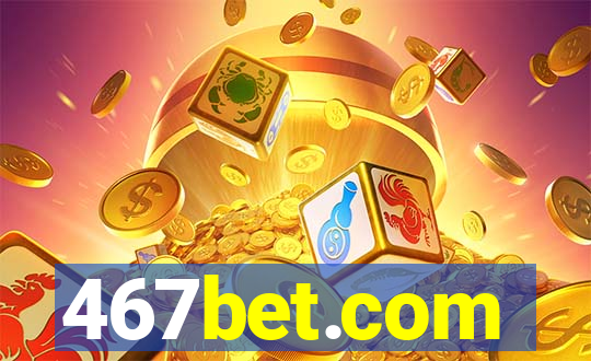 467bet.com