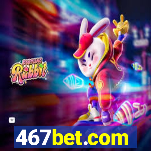 467bet.com