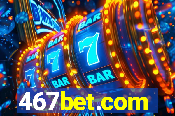 467bet.com