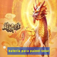 bateria para painel solar