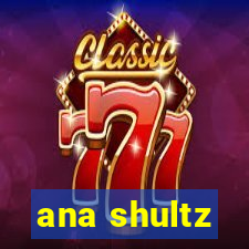 ana shultz